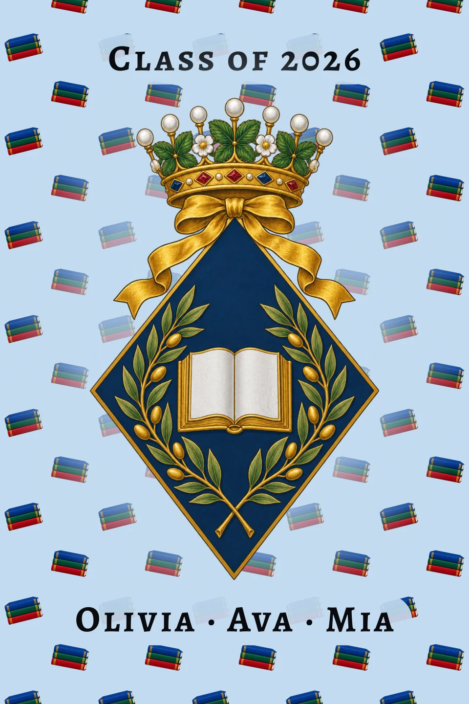 The Scholar, painted, on powder blue with a pattern of textbooks, “Class of 2026” above it and “Olivia · Ava · Mia” below
